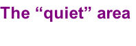 The “quiet” area